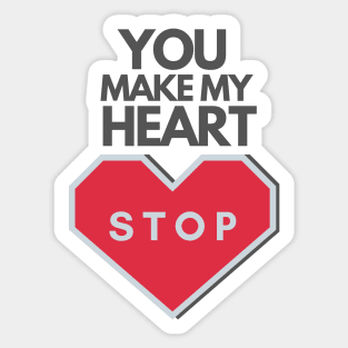 Valentine's Day: You make my heart stop Sticker